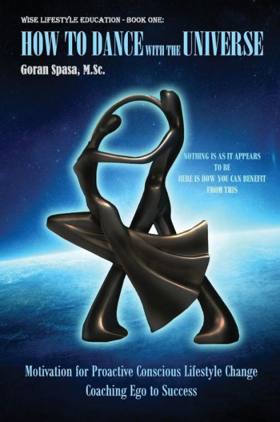How to Dance with the Universe: Motivation for Proactive Conscious Lifestyle Change - Coaching Ego to Success