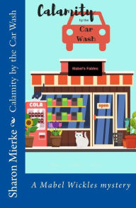 Title: Calamity by the Car Wash, Author: Sharon Mierke