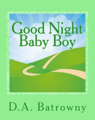 Title: Good Night Baby Boy, Author: D a Batrowny