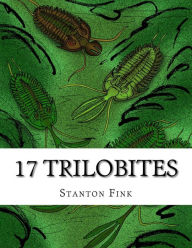 Title: 17 Trilobites: Everyone Should Know About, Author: Stanton Fordice Fink V