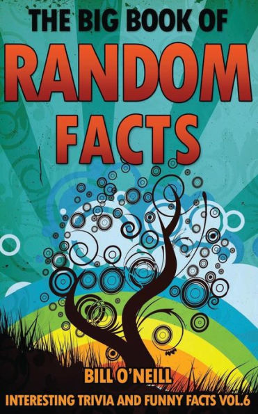 The Big Book of Random Facts Volume 6: 1000 Interesting Facts And Trivia