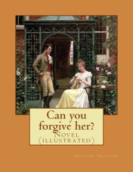 Title: Can you forgive her?. By: Anthony Trollope, (set in two volume): Novel (illustrated), Author: Anthony Trollope
