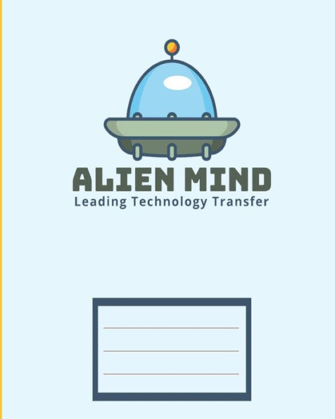 Alien Mind leading technology transfer: Children exercise book for school (Perfect bound, 8" x 10", 112 pages, contains inch ruler and multiplication table)