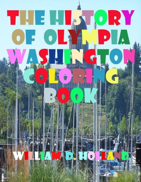 The History of Olympia Washington Coloring Book