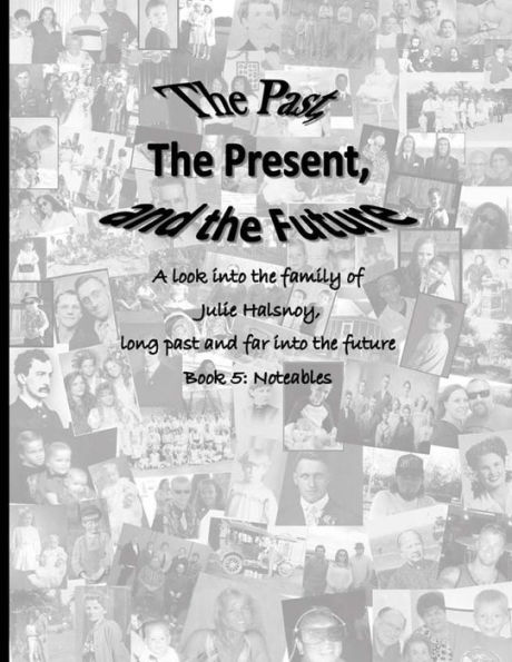 The Past, The Present, and the Future: A look into the family of Julie Halsnoy: Book 5: The Notables