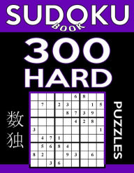Title: Sudoku Book 300 Hard Puzzles: Sudoku Puzzle Book With Only One Level of Difficulty, Author: Sudoku Book