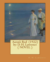 Title: Aaron's Rod (1922) by: D. H. Lawrence ( NOVEL ), Author: D. H. Lawrence