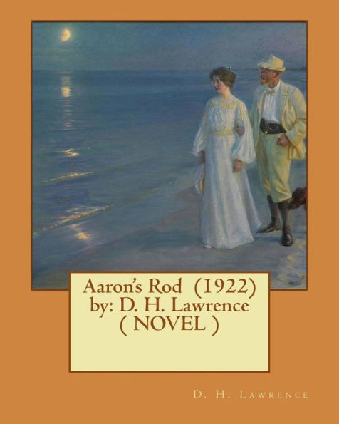 Aaron's Rod (1922) by: D. H. Lawrence ( NOVEL )