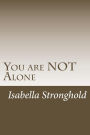 You are NOT Alone