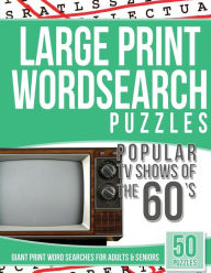Title: Large Print Wordsearches Puzzles Popular TV Shows of the 60s: Giant Print Word Searches for Adults & Seniors, Author: Tv Word Searches