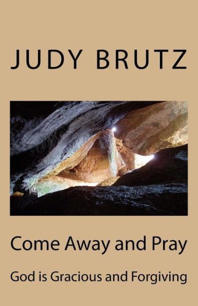 Come Away and Pray: God is Gracious and Forgiving