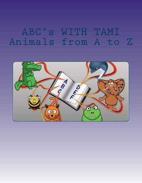 ABC's WITH TAMI: Animals From A to Z