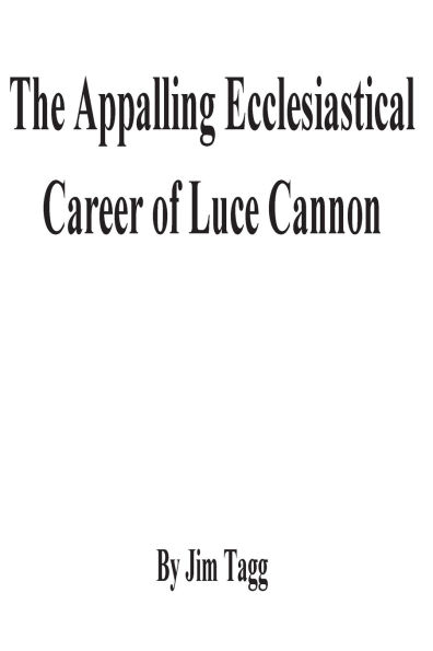 The Appalling Ecclesiastical Career of Luce Cannon