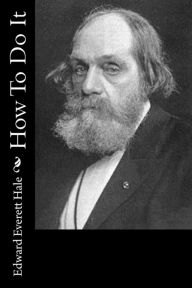 Title: How To Do It, Author: Edward Everett Hale