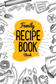 Title: Family Recipe Book Blank: Cooking Gifts (6x9 Edition), Author: Cooking Gifts 5519