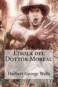 Title: L'isola del dottor Moreau, Author: H. G. Wells