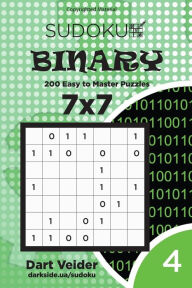 Title: Sudoku Binary - 200 Easy to Master Puzzles 7x7 (Volume 4), Author: Dart Veider