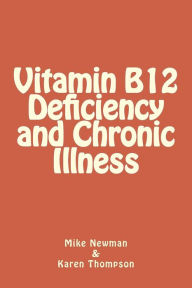 Title: Vitamin B12 Deficiency and Chronic Illness, Author: Mike Newman