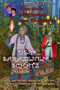 Title: Der Sarazenenschatz: Das Erbe der Barone von Hofstetten - Erster Teil, Author: Klaus Kurt Lïffler