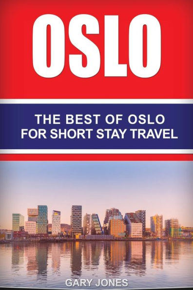 Oslo: The Best Of Oslo For Short Stay Travel