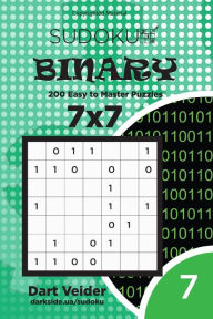 Title: Sudoku Binary - 200 Easy to Master Puzzles 7x7 (Volume 7), Author: Dart Veider