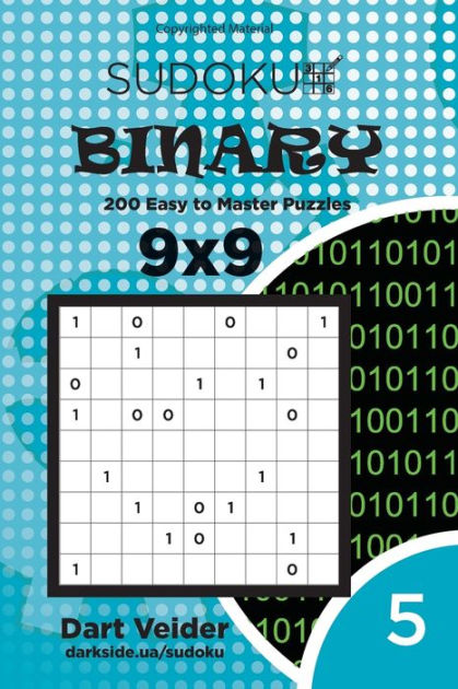 Sudoku Binary - 200 Easy to Master Puzzles 9x9 (Volume 2) by Dart ...