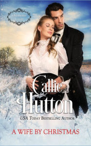 Title: A Wife by Christmas, Author: Callie Hutton
