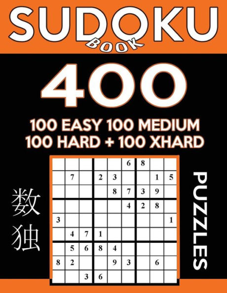 Sudoku Book 400 Puzzles, 100 Easy, 100 Medium, 100 Hard and 100 Extra Hard: Sudoku Puzzle Book With Four Levels of Difficulty To Improve Your Game