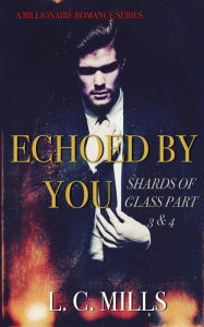 Title: Echoed By You, Shards of Glass: Part 3 & 4, Author: L C Mills
