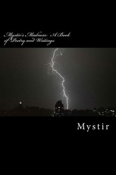 Mystir's Madness: A Book of Poetry and Writings