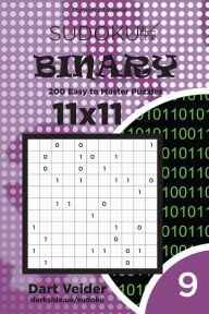 Title: Sudoku Binary - 200 Easy to Master Puzzles 11x11 (Volume 9), Author: Dart Veider