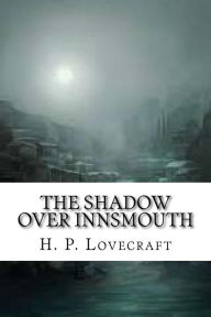 Title: The Shadow Over Innsmouth, Author: H. P. Lovecraft