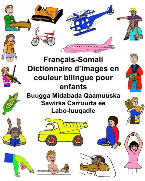 Français-Somali Dictionnaire d'images en couleur bilingue pour enfants Buugga Midabada Qaamuuska Sawirka Carruurta ee Labo-luuqadle