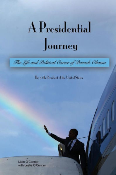 A Presidential Journey: The life and political career of Barack Obama