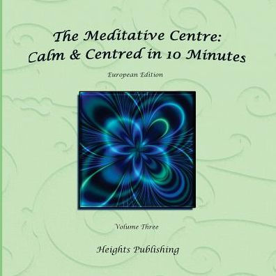 Calm & Centred in 10 Minutes European Edition Volume Three: Exceptionally beautiful gift, in Novelty & More, brief meditations, calming books for ADHD, calming books for kids, gifts for men, for women, for boys, for girls, for teens, birthday card, in Off
