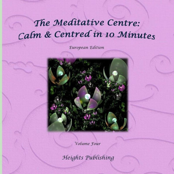 Calm & Centred in 10 Minutes European Edition Volume Four: Exceptionally beautiful gift, in Novelty & More, brief meditations, calming books for ADHD, calming books for kids, gifts for men, for women, for boys, for girls, for teens, birthday card, in Offi