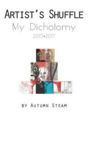Title: Artist's Shuffle: My Dichotomy, Author: Autumn Steam