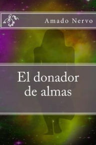 Title: El donador de almas, Author: Amado Nervo