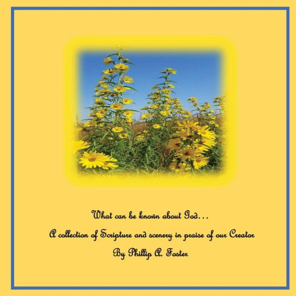 What can be known about God...: A collection of Scripture and scenery in praise of our Creator