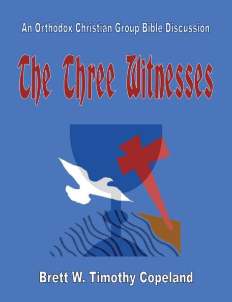 The Three Witnesses: An Orthodox Christian Group Bible Discussion