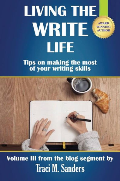 Living The Write Life: Tips on making the most of your writing skills