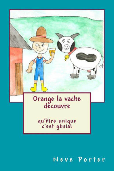 Orange la vache découvre qu'être unique c'est génial