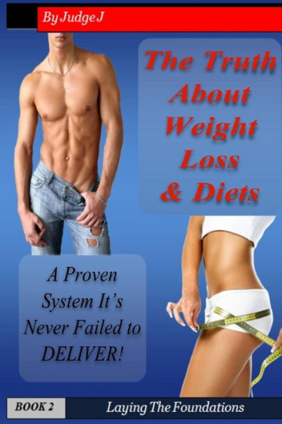 The Truth About Weight Loss & Diets: A Proven System That Never Falls