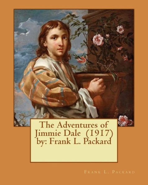 The Adventures of Jimmie Dale (1917) by: Frank L. Packard