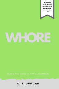 Title: WHORE-Learn the word In Fifty Languages, by R J DUNCAN-IN FIFTY LANGUAGES SERIES, Author: R J Duncan