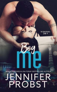 Title: Beg Me, Author: Jennifer Probst