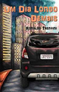 Title: Um Dia Longo Demais, Author: Ronaldo Trentini