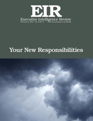 Your New Responsibilities: Executive Intelligence Review; Volume 44, Issue 5