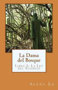 Title: La Dama del Bosque: Libro 1: La Ley del Silencio, Author: Alexa Lu