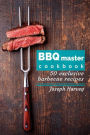 BBQ master! 50 exclusive barbecue recipes.: Meat, vegetables, marinades, sauces and lots of other tasty thing - all in one!